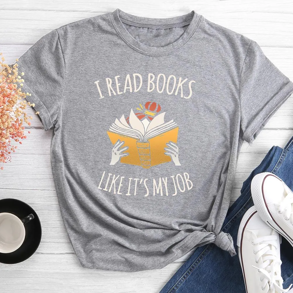 I Read Books Like It's My Job Round Neck T-shirt